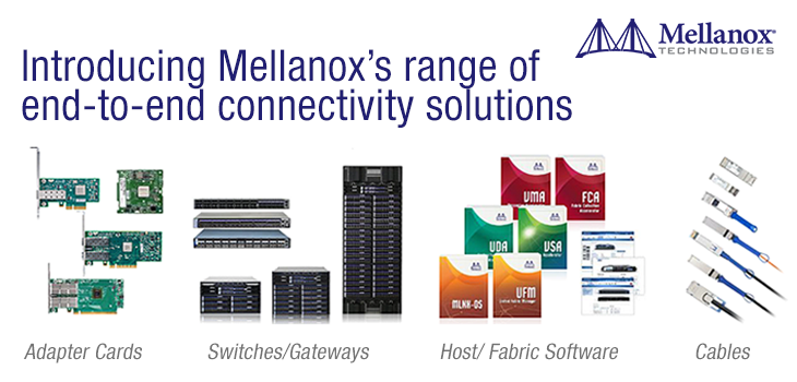 Introducing Mellanox's range of end-to-end connectivity solutions Introducing Mellanox's range of end-to-end connectivity solutions